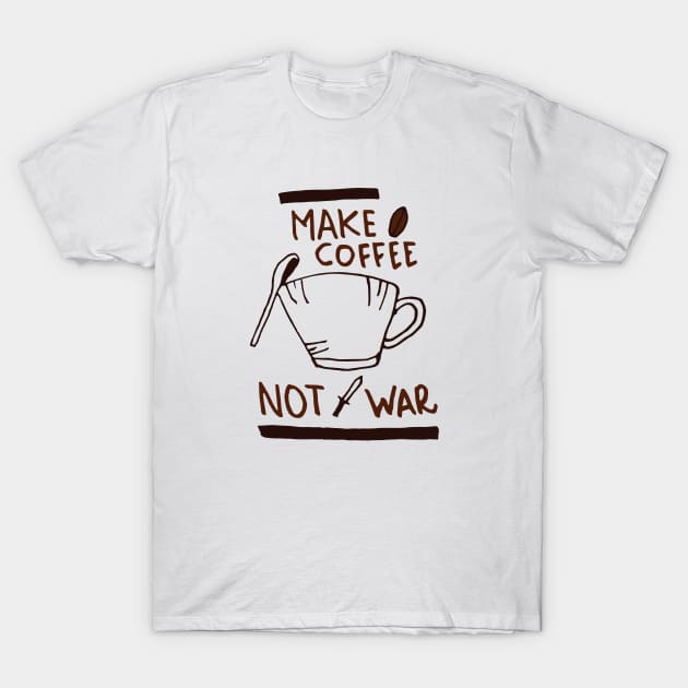 Make Coffee Not War T-Shirt by Besex